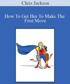 Chris Jackson – How To Get Her To Make The First Move