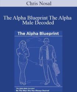 Chris Nosal – The Alpha Blueprint The Alpha Male Decoded