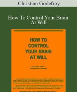 Christian Godefroy – How To Control Your Brain At Will