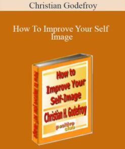 Christian Godefroy – How To Improve Your Self Image