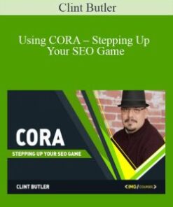 Clint Butler – Using CORA – Stepping Up Your SEO Game