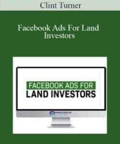 [Download Now] Clint Turner – Facebook Ads For Land Investors