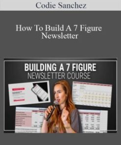 Codie Sanchez – How To Build A 7 Figure Newsletter