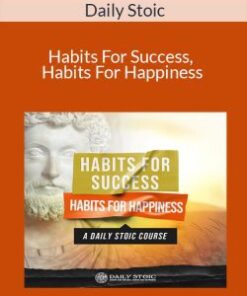 Daily Stoic – Habits For Success, Habits For Happiness