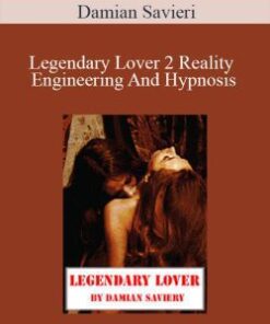 Damian Savieri – Legendary Lover 2 Reality Engineering And Hypnosis