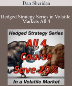 Dan Sheridan – Hedged Strategy Series in Volatile Markets All 4