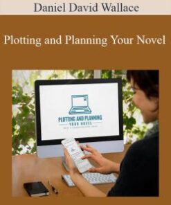 Daniel David Wallace – Plotting and Planning Your Novel