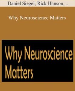 Daniel Siegel, Rick Hanson, Norman Doidge, Stephen Porges, and more! – Why Neuroscience Matters