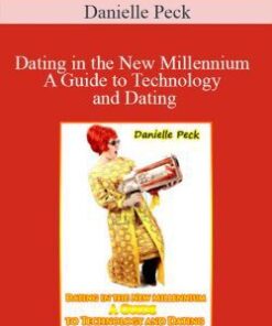 Danielle Peck – Dating in the New Millennium A Guide to Technology and Dating