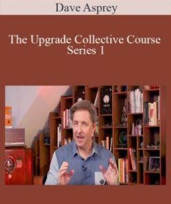 Dave Asprey – The Upgrade Collective Course Series 1