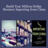 David Bryant Build Your Million Dollar Business Importing from China 250x343 1 » Courses[GB]