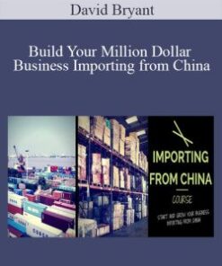 David Bryant – Build Your Million Dollar Business Importing from China