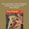 David Grazian The Girl Hunt Urban Nightlife and the Performance of Masculinity 250x343 1 » Courses[GB]