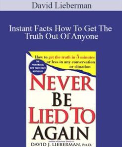 David Lieberman – Instant Facts How To Get The Truth Out Of Anyone