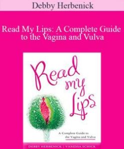 Debby Herbenick – Read My Lips: A Complete Guide to the Vagina and Vulva