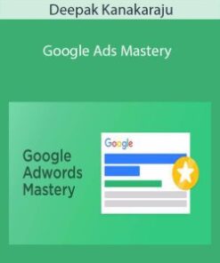 Deepak Kanakaraju – Google Ads Mastery