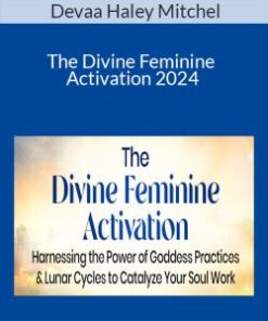Devaa Haley Mitchel – The Divine Feminine Activation 2024