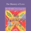 Don Miguel Ruiz The Mastery of Love 250x343 1 » Courses[GB]