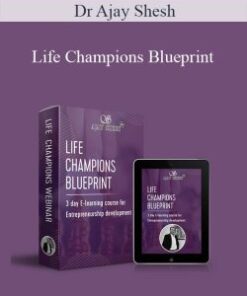 Dr Ajay Shesh – Life Champions Blueprint