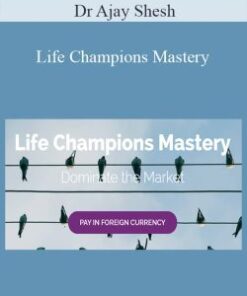 Dr Ajay Shesh – Life Champions Mastery