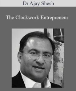 Dr Ajay Shesh – The Clockwork Entrepreneur