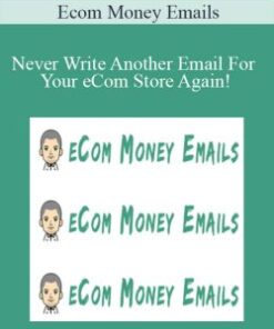 Ecom Money Emails – Never Write Another Email For Your eCom Store Again!