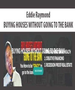 [Download Now] Eddie Raymond – BUYING HOUSES WITHOUT GOING TO THE BANK