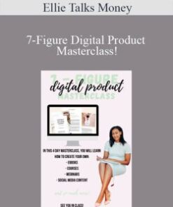 Ellie Talks Money – 7-Figure Digital Product Masterclass! (DELUXE PACKAGE ALL 3 DAYS OF CLASS + Recorded Q&A)