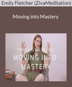 Emily Fletcher (ZivaMeditation) – Moving into Mastery