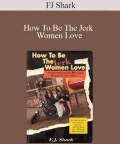FJ Shark – How To Be The Jerk Women Love