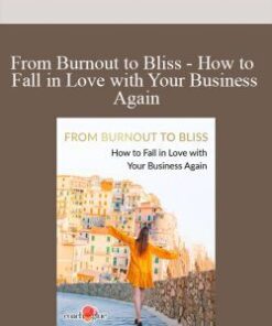 From Burnout to Bliss – How to Fall in Love with Your Business Again