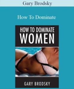 Gary Brodsky – How To Dominate