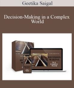 Geetika Saigal – Decision-Making in a Complex World