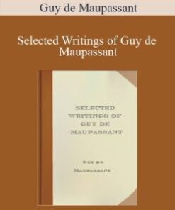 Guy de Maupassant – Selected Writings of Guy de Maupassant