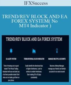 IFXSuccess – TREND/REV BLOCK AND EA FOREX SYSTEM( No MT4 Indicator )