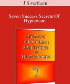 J Siverthorn – Seven Success Secrets Of Hypnotism