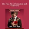 James Friesen The Fine Art of Attraction and Seduction 250x343 1 » Courses[GB]