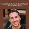 James Wedmore – Momentum: Launch Your Digital Product Business