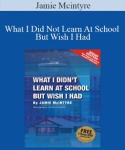 Jamie Mcintyre – What I Did Not Learn At School But Wish I Had