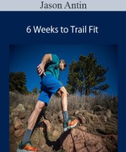 Jason Antin – 6 Weeks to Trail Fit