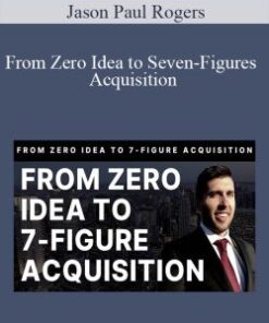 Jason Paul Rogers – From Zero Idea to Seven-Figures Acquisition