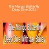 Jay Bailey The Mango Butterfly Deep Dive 2023 250x343 1 » Courses[GB]