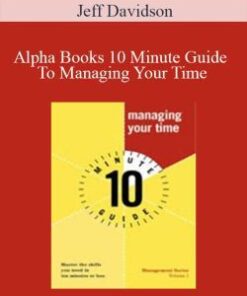 Jeff Davidson – Alpha Books 10 Minute Guide To Managing Your Time