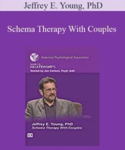 Jeffrey E. Young, PhD – Schema Therapy With Couples