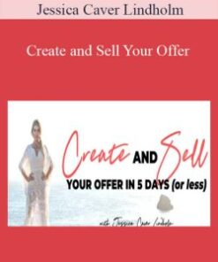 Jessica Caver Lindholm – Create and Sell Your Offer