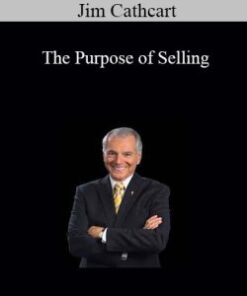 Jim Cathcart – The Purpose of Selling