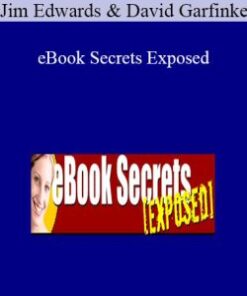 Jim Edwards & David Garfinkel – eBook Secrets Exposed
