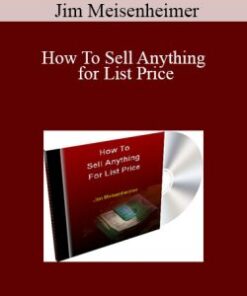 Jim Meisenheimer – How To Sell Anything for List Price