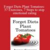Joanna Cameron Rachel Weisman Forget Diets Plant Tomatoes 37 Exercises 7 Steps to stop emotional eating 250x343 1 » Courses[GB]