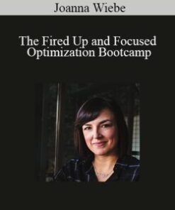 Joanna Wiebe – The Fired Up and Focused Optimization Bootcamp